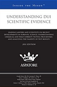 Understanding Dui Scientific Evidenceprocedures, and Analyzing the Validity of Test Results (Inside the Minds) (Paperback)