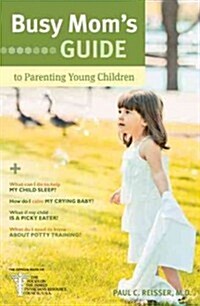 Busy Moms Guide to Parenting Young Children (Paperback)