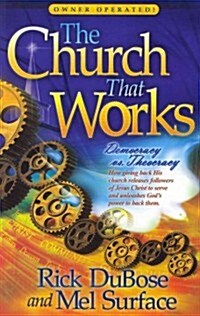The Church That Works: Democracy vs. Theocracy (Paperback)