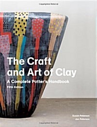 The Craft and Art of Clay, 5th edition : A Complete Potters Handbook (Paperback, 5 Revised edition)