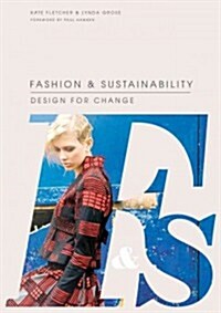 Fashion and Sustainability: Design for Change (Paperback)