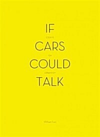 If Cars Could Talk: Essays on Urbanism (Hardcover)