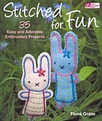 Stitched for Fun: 35 Easy and Adorable Embroidery Projects (Paperback)