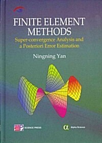 Finite Element Methods : Super-convergence Analysis and a Posteriori Error Estimation (Hardcover)