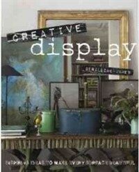 Creative display : inspiring ideas to make every surface beautiful