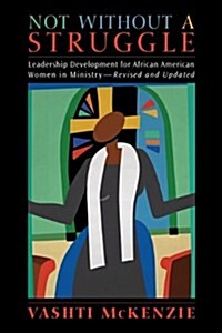 Not Without a Struggle: Leadership for African American Women in Ministry (Revised and Updated) (Paperback, 2, Revised and Upd)