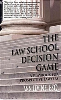 The Law School Decision Game: A Playbook for Prospective Lawyers (Paperback)