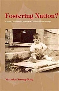 Fostering Nation?: Canada Confronts Its History of Childhood Disadvantage (Paperback)