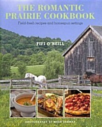 Romantic Prairie Style Cookbook : Field-fresh Recipes and Home-spun Settings (Hardcover)