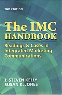 The IMC Handbook: Reading & Cases in Integrated Marketing Communications (Paperback, 2)