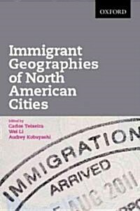 Immigrant Geographies of North American Cities (Paperback)