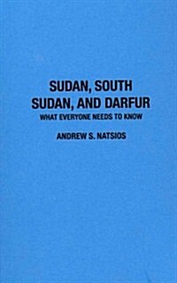 Sudan, South Sudan, and Darfur: What Everyone Needs to Know(r) (Hardcover)
