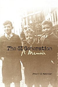 The GI Generation: A Memoir (Paperback)