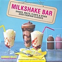 Milkshake Bar : Shakes, Malts, Floats and Other Soda Fountain Classics (Hardcover)