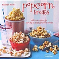 Popcorn Treats : Delicious Recipes for Savoury Snacks and Sweet Treats (Hardcover)