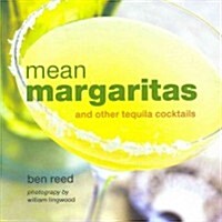 Mean Margaritas : and Other Tequila Cocktails (Hardcover)