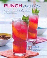Punch Parties : Pitchers, Punches and Refreshing Cocktails to Share with Friends (Hardcover)