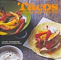 Tacos, Quesadillas, and Burritos (Hardcover)