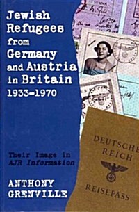 Jewish Refugees from Germany and Austria in Britain, 1933-1970 : Their Image in AJR Information (Paperback)