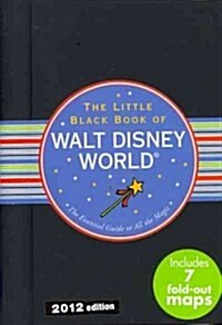 The Little Black Book of Walt Disney World: The Essential Guide to All the Magic (Spiral, 2012)