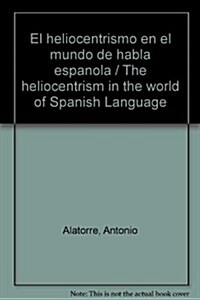 El heliocentrismo en el mundo de habla espanola / The heliocentrism in the world of Spanish Language (Hardcover)