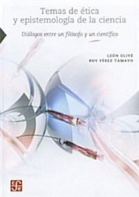 Temas de Etica y Epistemologia de La Ciencia.: Dialogos Entre Un Filosofo y Un Cientifico (Paperback)