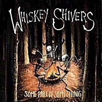 [수입] Whiskey Shivers - Some Part Of Something (CD)