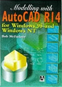 Modelling with AutoCAD R14: For Windows 95 and Windows LT (Paperback)