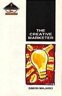 Creative Marketer: Published in Association with the Chartered Institute of Marketing (Paperback)