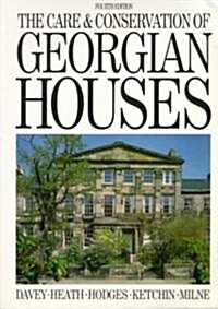 The Care and Conservation of Georgian Houses (Paperback, 4th, Subsequent)