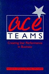 Ace Teams; Creating Star Performance in Business (Paperback)