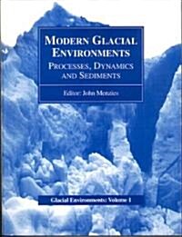 Modern Glacial Environments: Processes, Dynamics and Sediments: Glacial Environments, Volume One (Paperback)