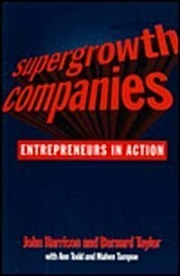 Supergrowth Companies: Entrepreneurs in Action (Paperback)