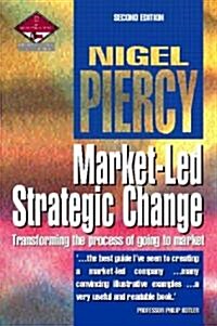 Market-Led Strategic Change: Transforming the Process of Going to Market (Paperback, 2, Revised)