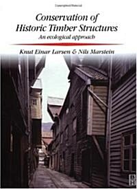 Conservation of Historic Timber Structures (Hardcover)