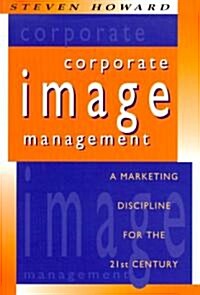 Corporate Image Management: A Marketing Discipline for the 21st Century (Paperback)