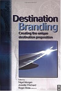 Destination Branding: Creating the Unique Proposition (Paperback)