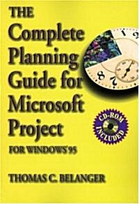 The Complete Planning Guide for Microsoft Project: For Windows 95 and Windows 3.1 (Paperback)