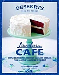 Desserts from the Famous Loveless Cafe: Simple Southern Pies, Puddings, Cakes, and Cobblers from Nashvilles Landmark Restaurant (Hardcover)