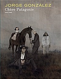 Chere Patagonie, Tome 1 : (Hardcover)