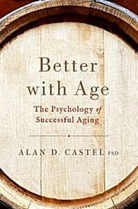 Better with Age: The Psychology of Successful Aging (Hardcover)