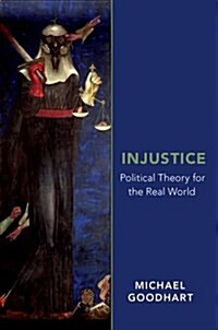 Injustice: Political Theory for the Real World (Hardcover)