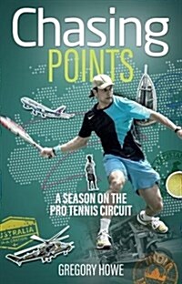 Chasing Points : A Season on the Pro Tennis Circuit (Paperback)