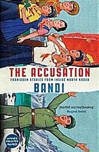 The Accusation : Forbidden Stories From Inside North Korea (Paperback, Main)