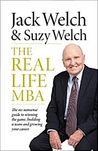 The Real-Life MBA : The No-Nonsense Guide to Winning the Game, Building a Team and Growing Your Career (Paperback)