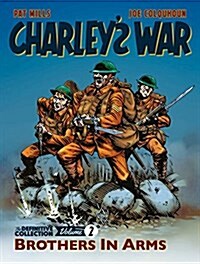 Charleys War: The Definitive Collection, Volume Two : Brothers In Arms (Paperback)