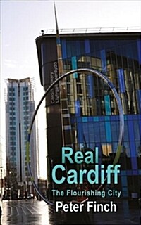 Real Cardiff : The Flourishing City (Paperback)