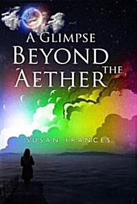 A Glimpse Beyond the Aether (Paperback)
