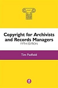 Copyright for Archivists and Records Managers, Fifth Edition (Hardcover, 5 ed)