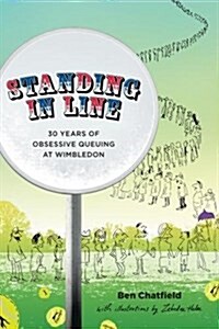 Standing in Line : A Memoir: 30 Years of Obsessive Queuing at Wimbledon (Hardcover)